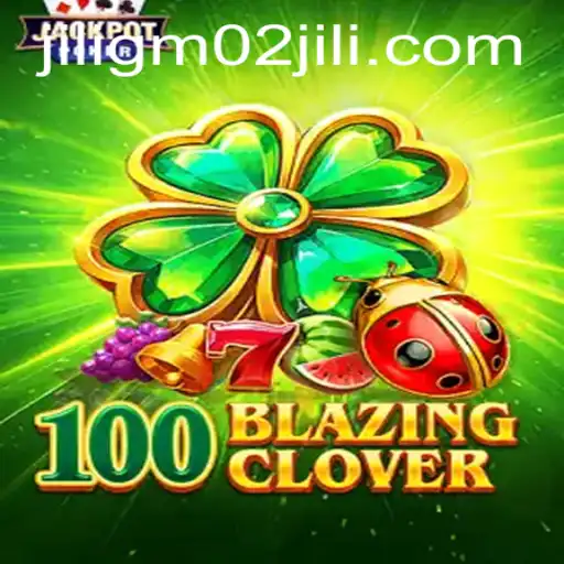Unveiling 100BlazingClover: A Thrilling Adventure Awaits